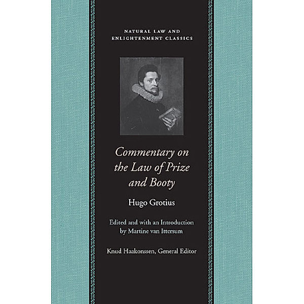 Natural Law and Enlightenment Classics: Commentary on the Law of Prize and Booty, Hugo Grotius