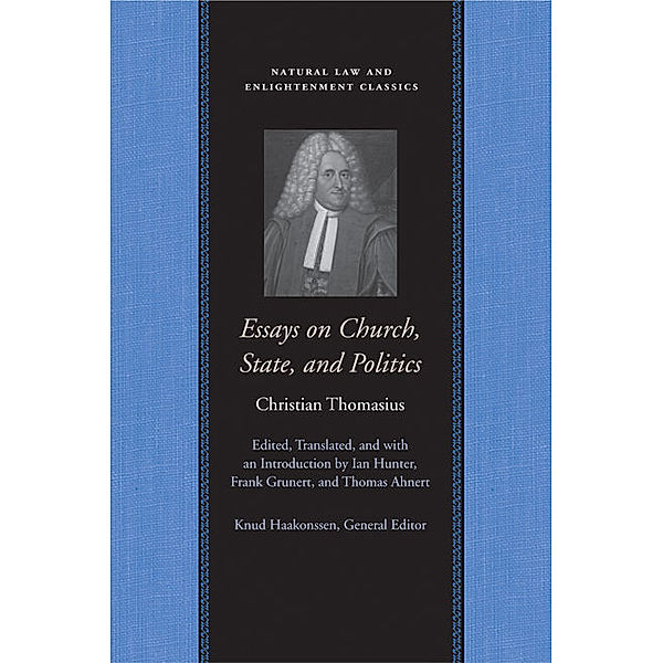 Natural Law and Enlightenment Classics: Essays on Church, State, and Politics, Christian Thomasius