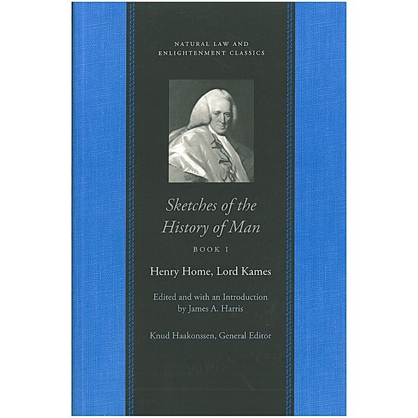 Natural Law and Enlightenment Classics: Sketches of the History of Man, Lord Kames (Henry Home)