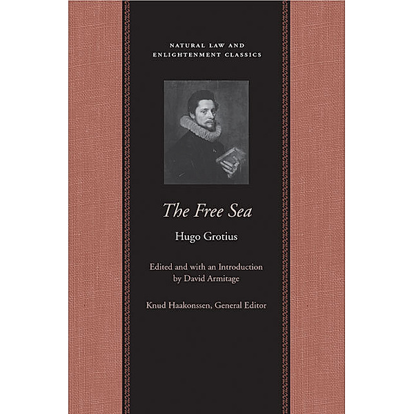 Natural Law and Enlightenment Classics: The Free Sea, Hugo Grotius