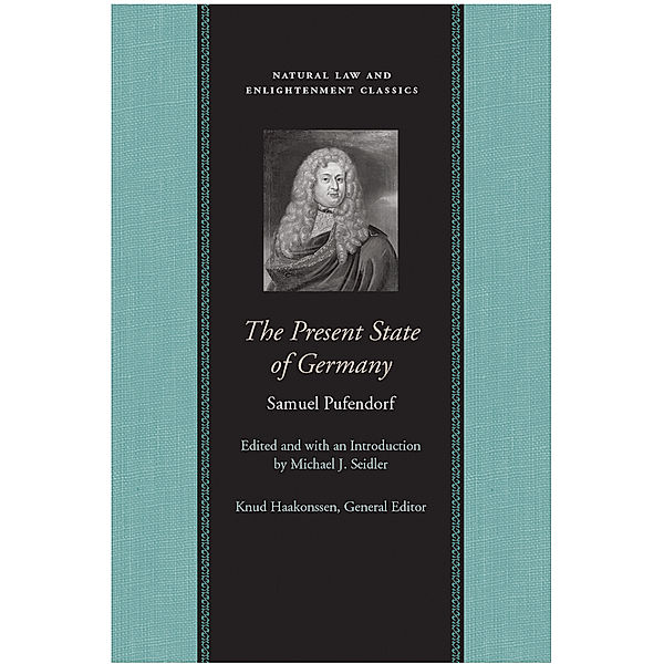 Natural Law and Enlightenment Classics: The Present State of Germany, Samuel Pufendorf
