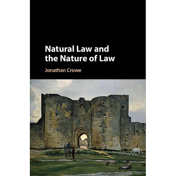 Natural Law and the Nature of Law, Jonathan Crowe