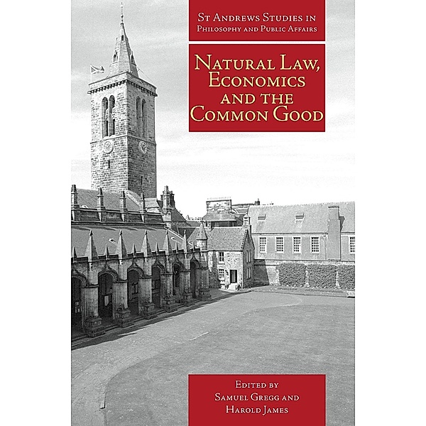 Natural Law, Economics and the Common Good / Andrews UK, Samuel Gregg