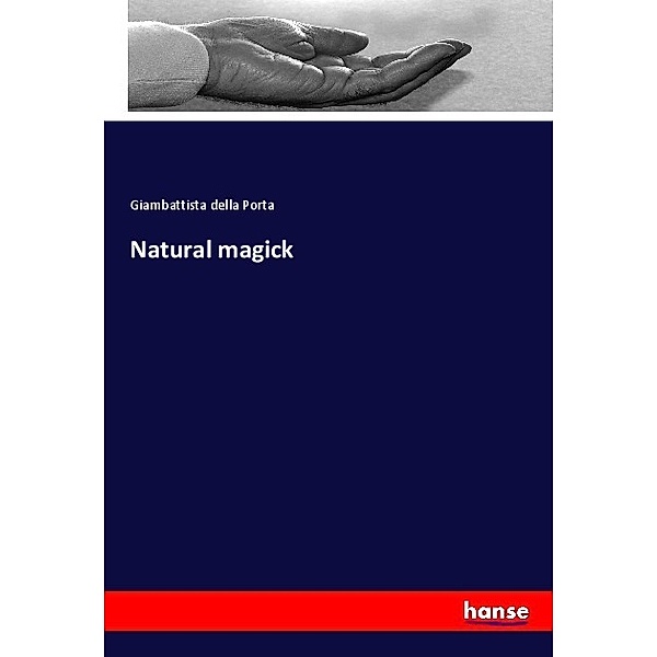 Natural magick, Giambattista della Porta