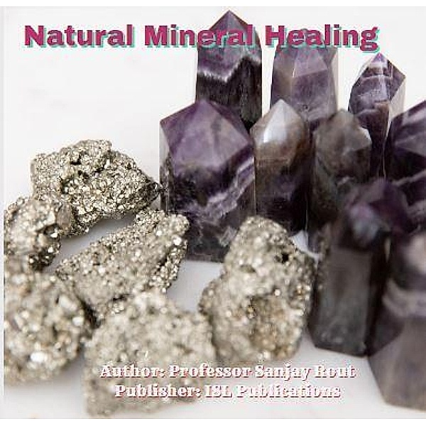 Natural Mineral Healing, Sanjay Rout
