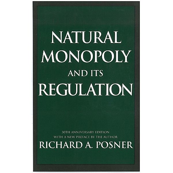 Natural Monopoly and Its Regulation, Richard A. Posner