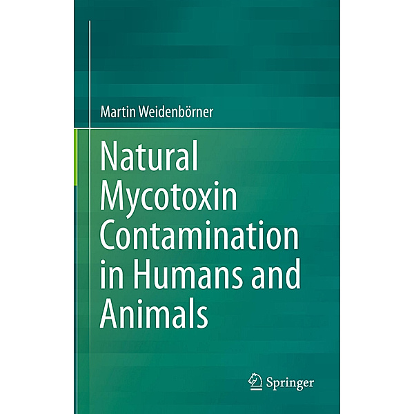 Natural Mycotoxin Contamination in Humans and Animals, Martin Weidenbörner