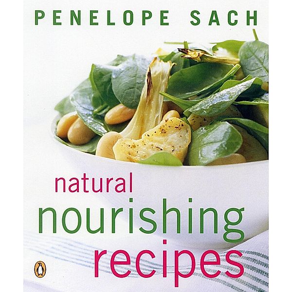 Natural Nourishing Recipes, Penelope Sach