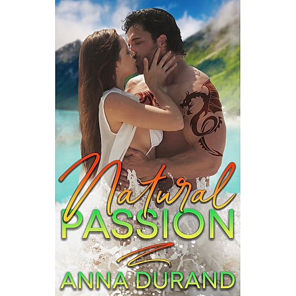 Natural Passion (Au Naturel Trilogy, #1) / Au Naturel Trilogy, Anna Durand