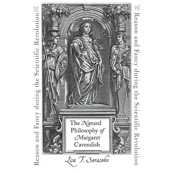 Natural Philosophy of Margaret Cavendish, Lisa T. Sarasohn