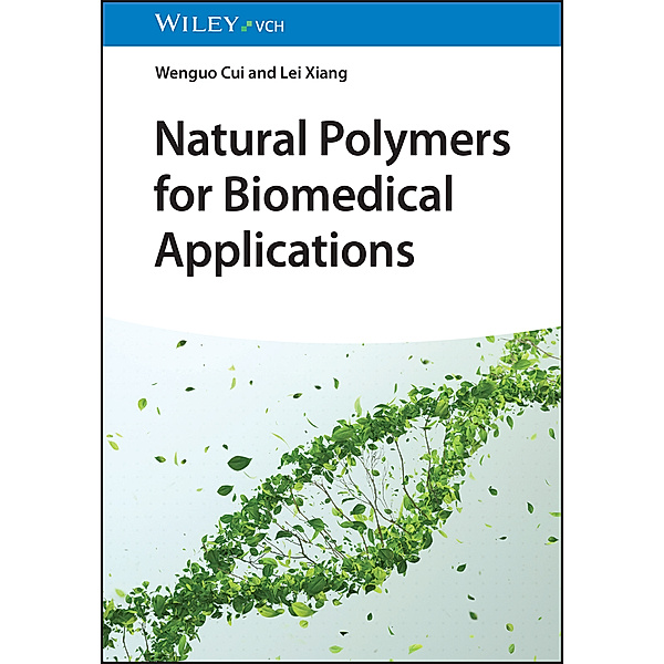 Natural Polymers for Biomedical Applications, Wenguo Cui, Lei Xiang