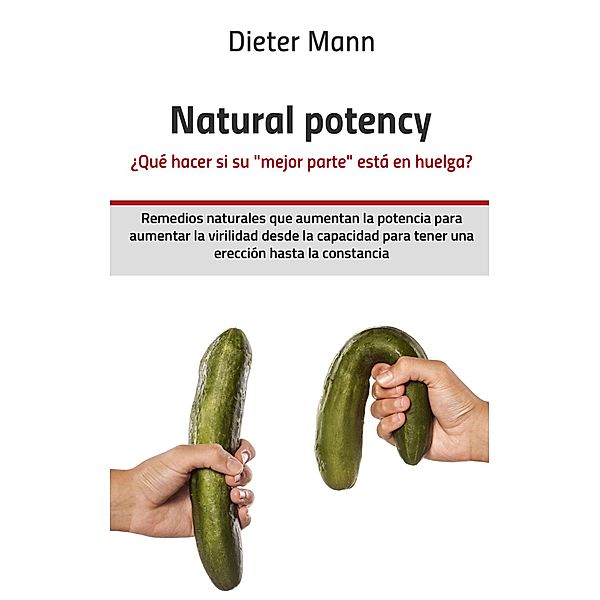 Natural potency -  ¿Qué hacer si su »mejor parte« está en huelga?, Dieter Mann