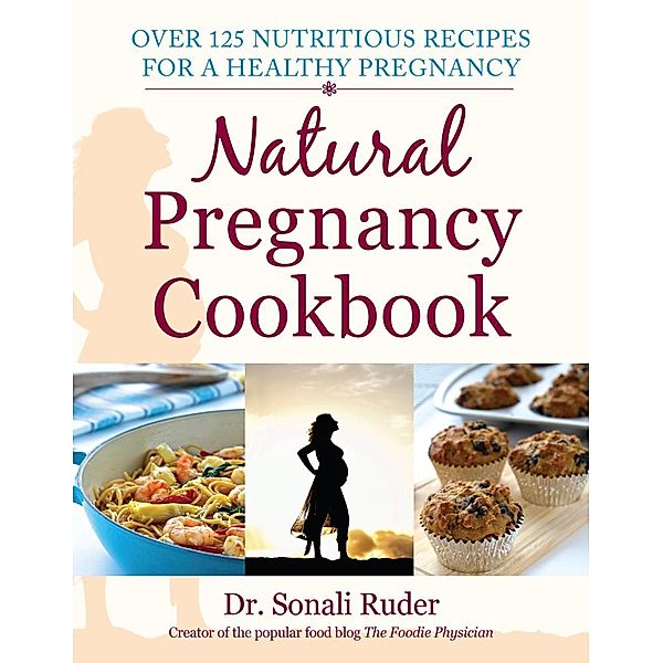 Natural Pregnancy Cookbook, Sonali Ruder