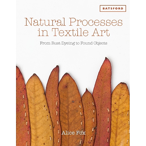 Natural Processes in Textile Art, Alice Fox