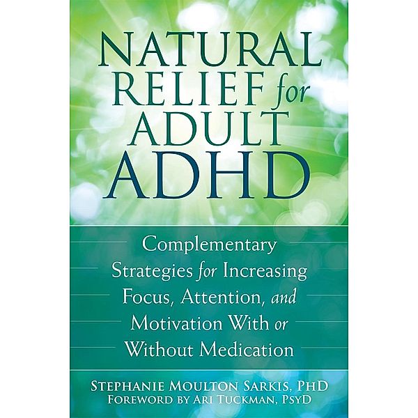 Natural Relief for Adult ADHD, Stephanie Moulton Sarkis