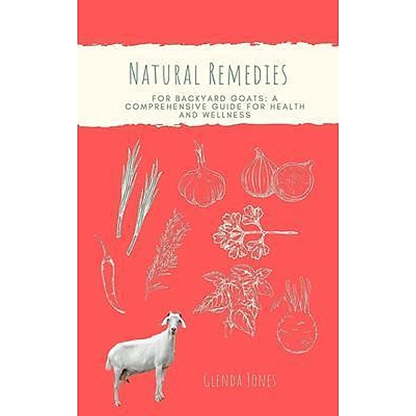 Natural Remedies for Backyard Goats, Glenda Jones
