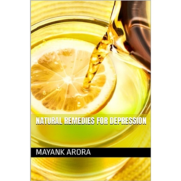 Natural Remedies For Depression, Mayank Arora