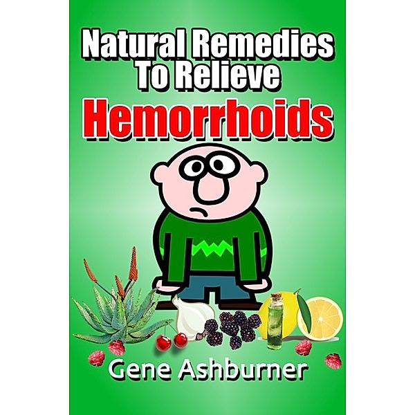 Natural Remedies To Relieve Hemorrhoids, Gene Ashburner