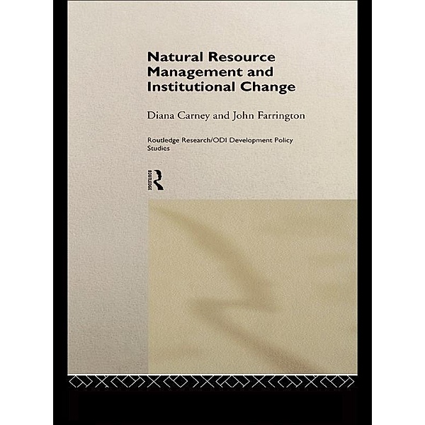 Natural Resource Management and Institutional Change, Diana Carney, John Farrington