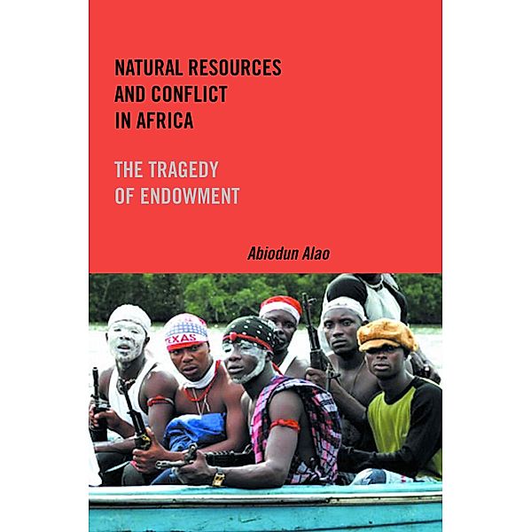 Natural Resources and Conflict in Africa, Abiodun Alao