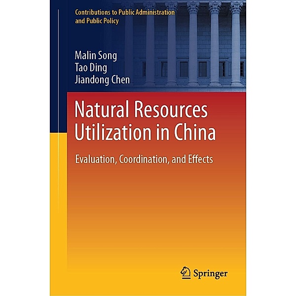 Natural Resources Utilization in China / Contributions to Public Administration and Public Policy, Malin Song, Tao Ding, Jiandong Chen