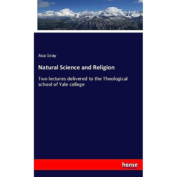 Natural Science and Religion, Asa Gray
