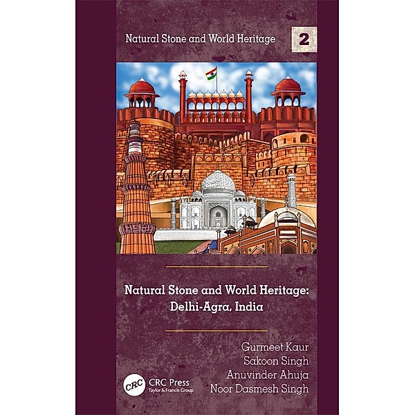 Natural Stone and World Heritage: Delhi-Agra, India, Gurmeet Kaur, Sakoon Singh, Anuvinder Ahuja, Noor Singh