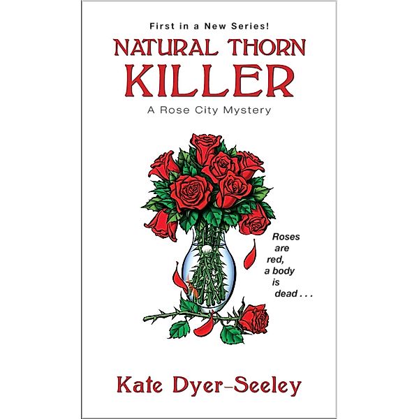 Natural Thorn Killer / A Rose City Mystery Bd.1, Kate Dyer-Seeley