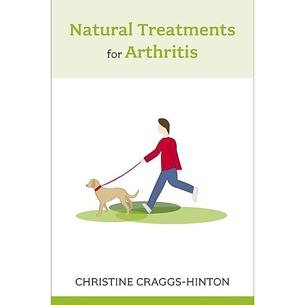 Natural Treatments for Arthritis, Christine Craggs-Hinton