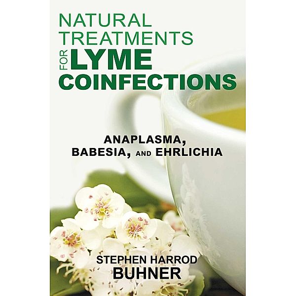 Natural Treatments for Lyme Coinfections / Healing Arts, Stephen Harrod Buhner