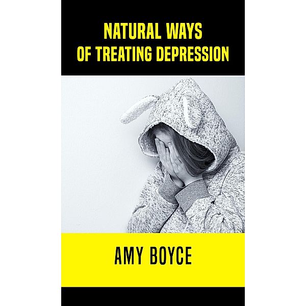 Natural Ways of Treating Depression, Amy Boyce