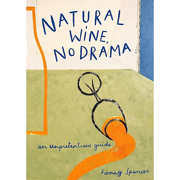 Natural Wine, No Drama, Honey Spencer