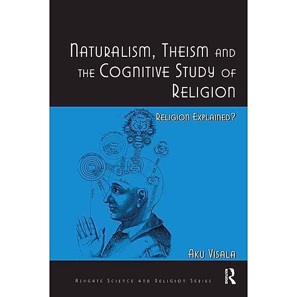 Naturalism, Theism and the Cognitive Study of Religion, Aku Visala