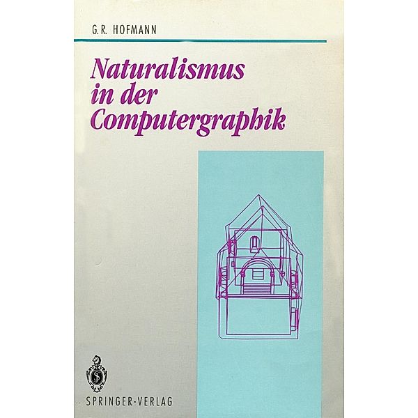 Naturalismus in der Computergraphik / Beiträge zur Graphischen Datenverarbeitung, Georg R. Hofmann