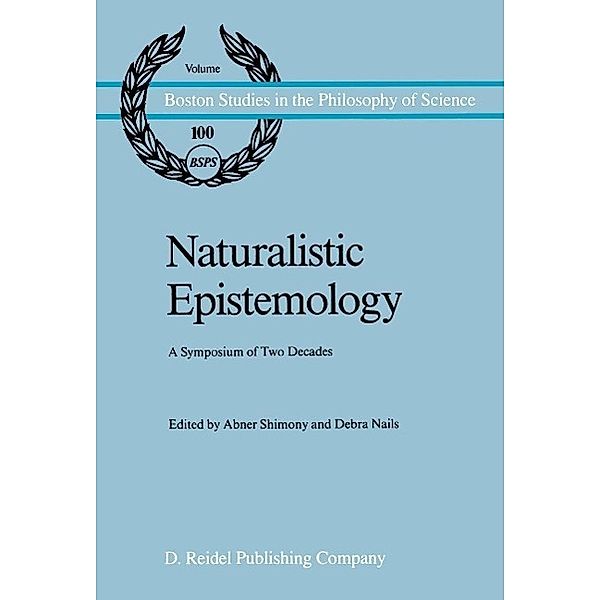 Naturalistic Epistemology / Boston Studies in the Philosophy and History of Science Bd.100