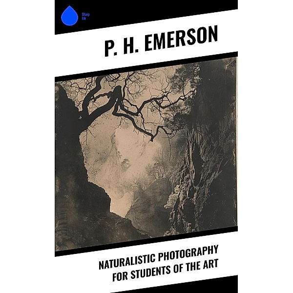 Naturalistic Photography for Students of the Art, P. H. Emerson