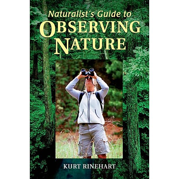 Naturalist's Guide to Observing Nature, Kurt Rinehart