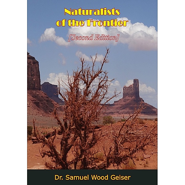 Naturalists of the Frontier [Second Edition], Samuel Wood Geiser