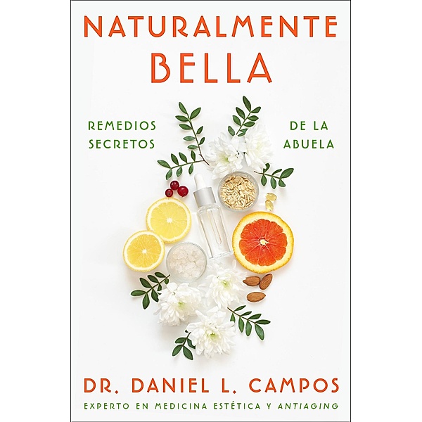 Naturally Beautiful \ Naturalmente Bella (Spanish edition), Daniel L. Campos
