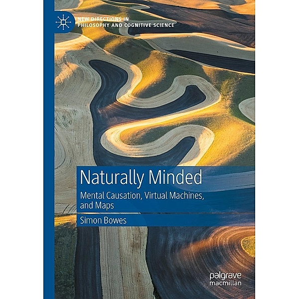 Naturally Minded / New Directions in Philosophy and Cognitive Science, Simon Bowes