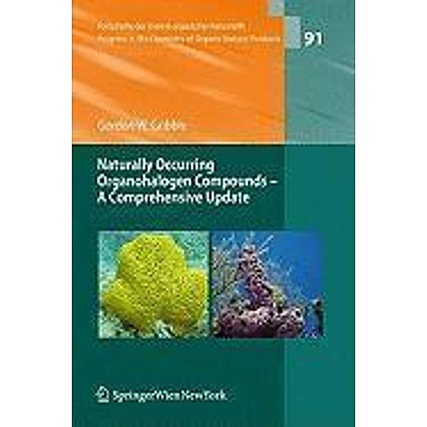 Naturally Occurring Organohalogen Compounds - A Comprehensive Update / Fortschritte der Chemie organischer Naturstoffe Progress in the Chemistry of Organic Natural Products Bd.91, Gordon W. Gribble