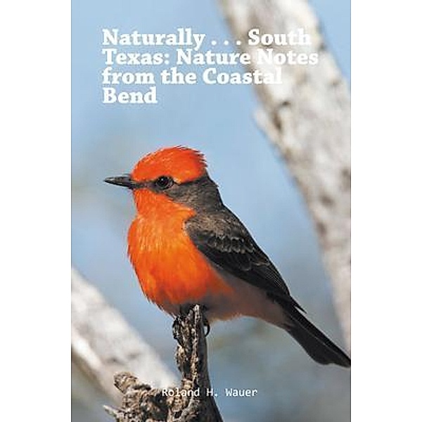 Naturally . . . South Texas / Authors Press, Roland Wauer