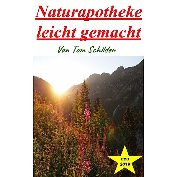 Naturapotheke leicht gemacht, Tom Schilden