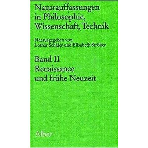 Naturauffassungen in Philosophie, Wissenschaft, TechnikBd.2 Renaissance und frühe Neuzeit