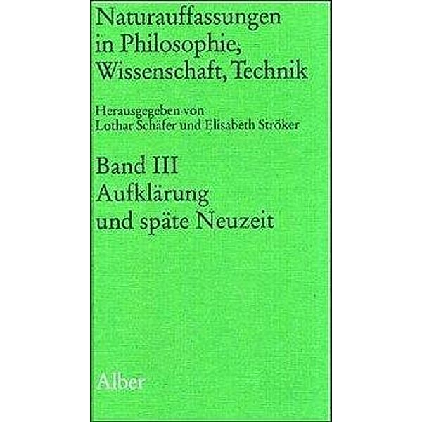 Naturauffassungen in Philosophie, Wissenschaft, TechnikBd.3 Aufklärung und späte Neuzeit