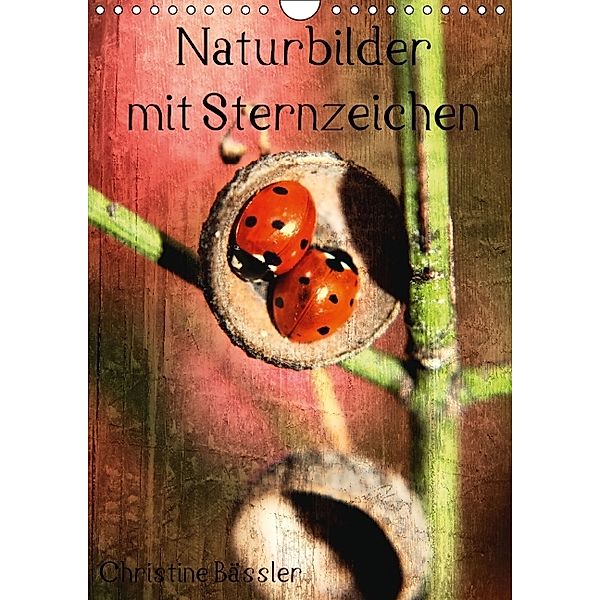 Naturbilder mit Sternzeichen / Geburtstagskalender (Wandkalender immerwährend DIN A4 hoch), Christine Bässler