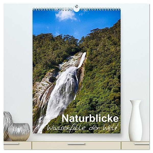 Naturblicke - Wasserfälle der Welt (hochwertiger Premium Wandkalender 2024 DIN A2 hoch), Kunstdruck in Hochglanz, Fabian Roessler