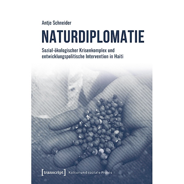 Naturdiplomatie / Kultur und soziale Praxis, Antje Schneider
