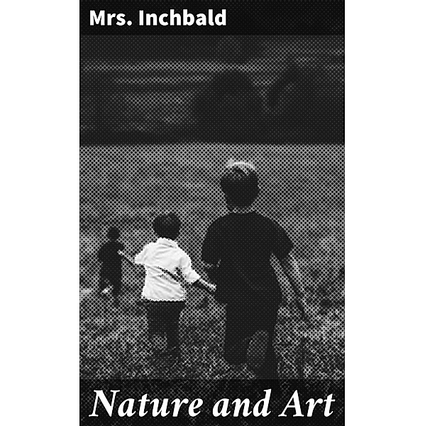 Nature and Art, Inchbald