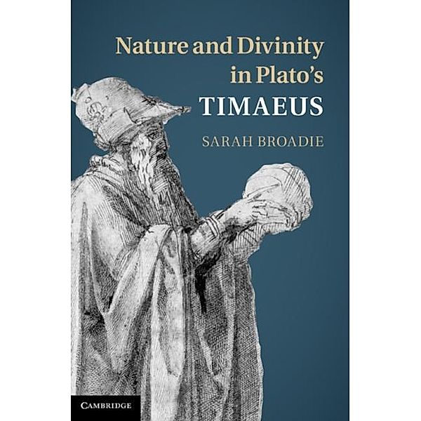 Nature and Divinity in Plato's Timaeus, Sarah Broadie